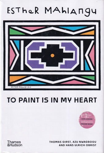 Esther Mahlangu. TO PAINT IS IN MY HEART