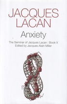 JACQUES LACAN. Anxiety. The Seminar of Jacques Lacan. Book X. Edited by Jacques-Alain Miller