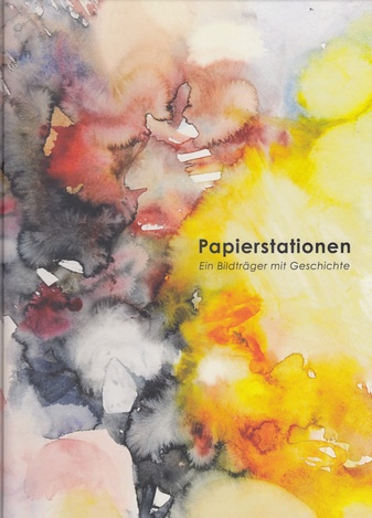 Papierstationen. Ein Bildträger mit Geschichte