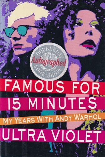 ULTRA VIOLET: FAMOUS FOR 15 MINUTES. My Years with Andy Warhol