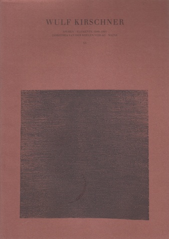 WULF KIRSCHNER. SPUREN - ELEMENTE 1989-1991
