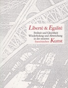Liberté & Egalité. Freiheit und Gleichheit, Wiederholung und Abweichung in der neuen französischen Kunst [2 Bände/ 2 Volumes]