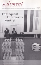 sediment. MITTEILUNGEN ZUR GESCHICHTE DES KUNSTHANDELS. Heft 20/ 2012: konsequent/ konstruktiv/ konkret