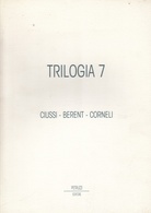 TRILOGIA 7. CIUSSI - BERENT - CORNELI