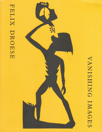 FELIX DROESE. VANISHING IMAGES [signiertes Exemplar]