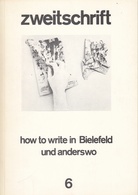 zweitschrift 6. how to write in Bielefeld und anderswo oder das Bielefelder Kolloquium Neue Poesie oder Hundschupfen in Bielefeld