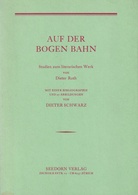 AUF DER BOGEN BAHN. Studien zum literarischen Werk von Dieter Roth