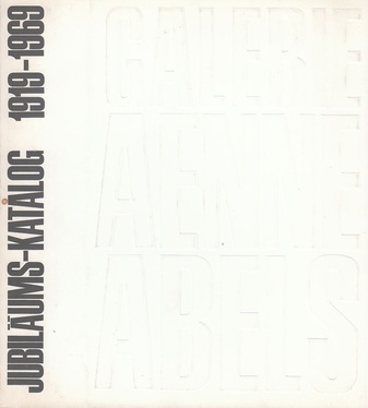 Galerie Aenne Abels. Jubiläums-Katalog. 1919-1969