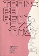TRANSPARENT. MANUSKRIPTE FÜR ARCHITEKTUR/ THEORIE/ UMRAUM/ KUNST. JAHRGANG 8 - 1977 # 11/ 12