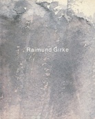 Raimund Girke. Arbeiten auf Papier