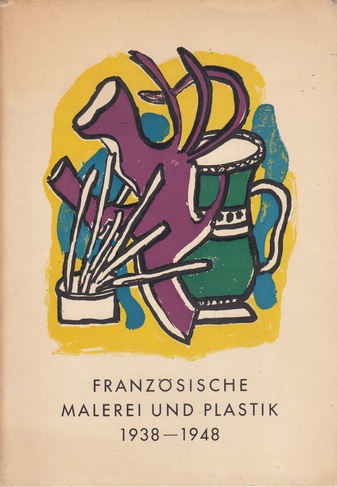 Französische Malerei und Plastik 1938 - 1948