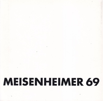 [MEISENHEIMER 69] WOLFGANG MEISENHEIMER. AUS DEN ARBEITEN 1969. 