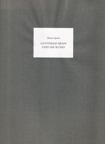 Reiner Speck: Gottfried Benn und die Kunst