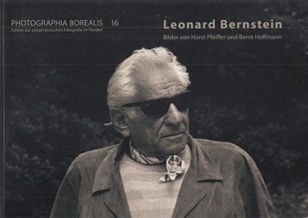 photographia borealis 16. edition zur zeitgenössischen fotografie im norden. LEONARD BERNSTEIN. BILDER VON HORST PFEIFFER UND BERNT HOFFMANN