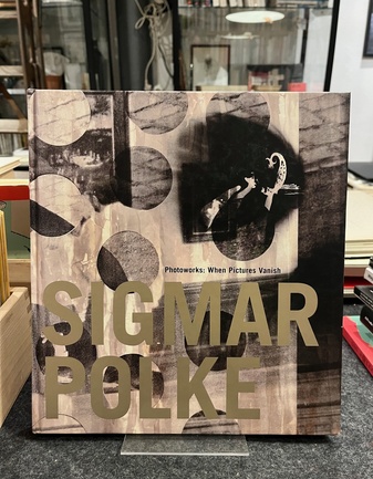 SIGMAR POLKE. Photoworks: When Pictures Vanish