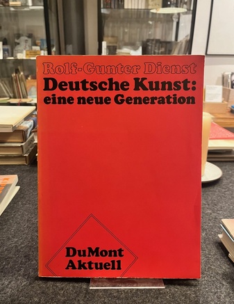 Rolf-Gunter Dienst: Deutsche Kunst: eine neue Generation