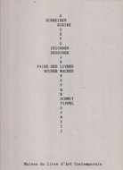 SCHMIT - TIPPEL. 'Zeichnen - Schreiben - Bücher machen'/ 'dessiner - ecrire - faire des livres'