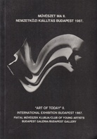 MÜVÉSZET MA II. NEMZETKÖZI KIÁLLÍTÁS BUDAPEST 1987. "ART OF TODAY" II. INTERNATIONAL EXHIBITION BUDAPEST 1987