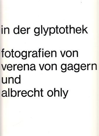 In der Glyptothek. Fotografien von Verena von Gagern und Albrecht Ohly.