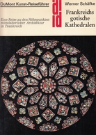Frankreichs gotische Kathedralen. Eine Reise zu den Höhepunkten mittelalterlicher Architektur in Frankreich