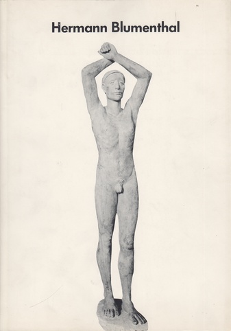Hermann Blumenthal / 1905 - 1942 / Skulpturen, Zeichnung, Druckgraphik. Gedächnisausstellung zum 50.Todestag