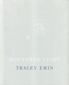 TRACEY EMIN. BORROWED LIGHT