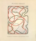 PLANE IMAGE. A Brice Marden Retrospective