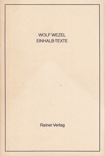 WOLF WEZEL. EINHALB-TEXTE