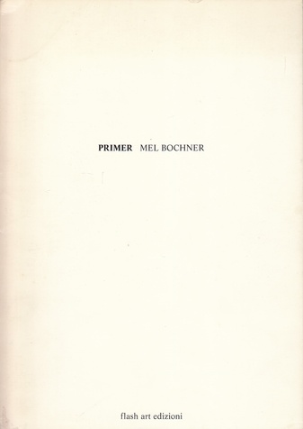 Mel Bochner. PRIMER. THE COMPLETE CATALOGUE OF TWENTY-ONE DEMONSTRATIONS FROM A THEORY OF SCULPTURE, COUNTING