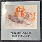 GERHARD HOEHME. DIE DRUCKGRAPHIK