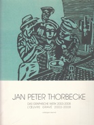 JAN PETER THORBECKE. DAS GRAPHISCHE WERK/ L'OEUVRE GRAVE 2003-2008. catalogue raisonne