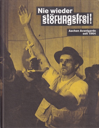 Nie wieder störungsfrei! Aachen Avantgarde seit 1964