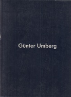 Günter Umberg, Staatliche Kunsthalle Baden-Baden, 23. Nov. 1991 - 1. Jan. 1992