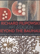 RICHARD FILIPOWSKI. ART & DESIGN BEYOND THE BAUHAUS
