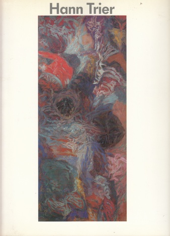 Hann Trier. Retrospektive. Bilder 1949-1989