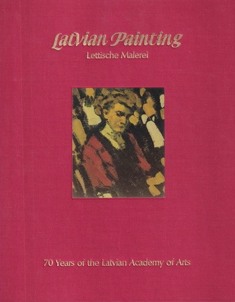 Latvian Painting/ lettische Malerei [70 Years of the Latvian Academy of Arts]