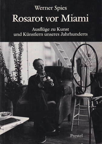 Werner Spies: Rosarot vor Miami. Ausflüge zu Kunst und Künstlern unseres Jahrhunderts