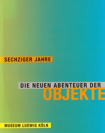 Sechziger Jahre. Die neuen Abenteuer der Objekte.