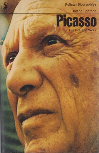 Roland Penrose. Picasso. His Life and Work