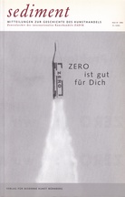 sediment. MITTEILUNGEN ZUR GESCHICHTE DES KUNSTHANDELS. Heft 10/ 2006. ZERO ist gut für Dich