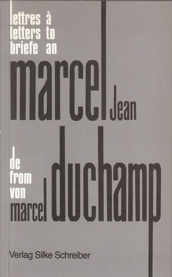 Marcel Duchamp: Briefe an / Lettres à / Letters to Marcel Jean