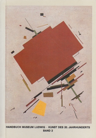 HANDBUCH MUSEUM LUDWIG. KUNST DES 20. JAHRHUNDERTS. BAND 2
