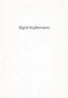 Sigrid Kopfermann. Städtische Galerie Lüdenscheid, 8. Mai - 7. Juni 1992
