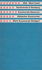 USA West Coast. Kunstverein in Hamburg/ Kunstverein Hannover/ Kölnischer Kunstverein/ Württ. Kunstverein Stuttgart 1972