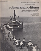 American Album. ABRIDGED.  Rare Photographs Collected by The Editors of American Heritage. How We Looked and How We Lived in a Vanished U.S.A. 