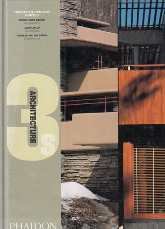 ARCHITECTURE 3S. TWENTIETH-CENTURY HOUSES. FRANK LLOYD WRIGHT/ ALVAR AALTO/ CHARLES AND RAY EAMES