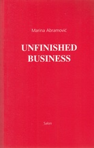 Marina Abramovic. UNFINISHED BUSINESS