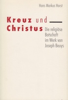 Kreuz und Christus. Die religiöse Botschaft im Werk von Joseph Beuys