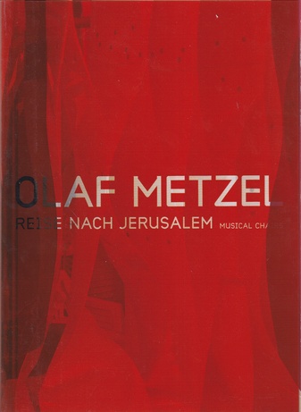 OLAF METZEL. REISE NACH JERUSALEM. MUSICAL CHAIR [Widmungsexemplar]