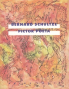 BERNARD SCHULTZE. PICTOR POETA. Gedichte und Zeichnungen 1990 - 1995